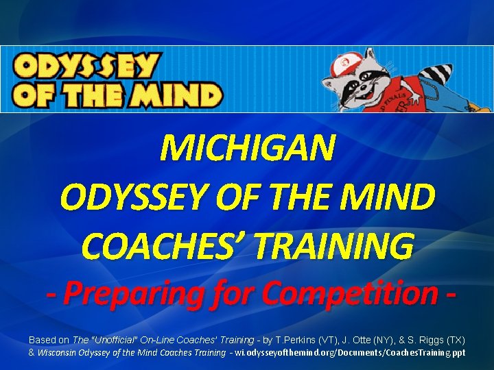 MICHIGAN ODYSSEY OF THE MIND COACHES’ TRAINING - Preparing for Competition Based on The