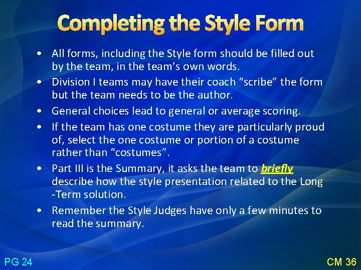 Completing the Style Form • All forms, including the Style form should be filled