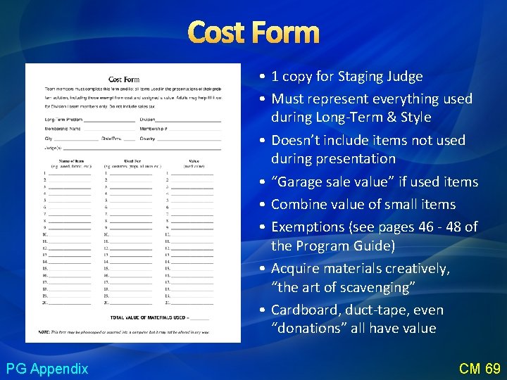Cost Form • 1 copy for Staging Judge • Must represent everything used during