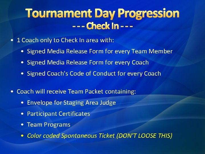 Tournament Day Progression - - - Check In - - - • 1 Coach