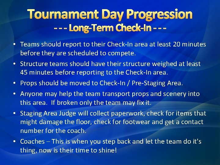 Tournament Day Progression - - - Long-Term Check-In - - - • Teams should