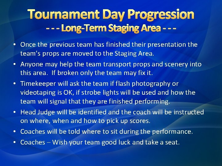 Tournament Day Progression - - - Long-Term Staging Area - - - • Once