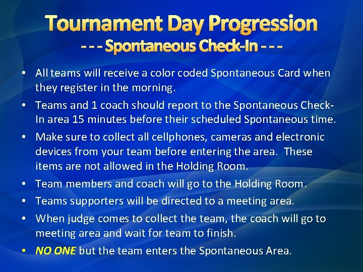 Tournament Day Progression - - - Spontaneous Check-In - - - • All teams