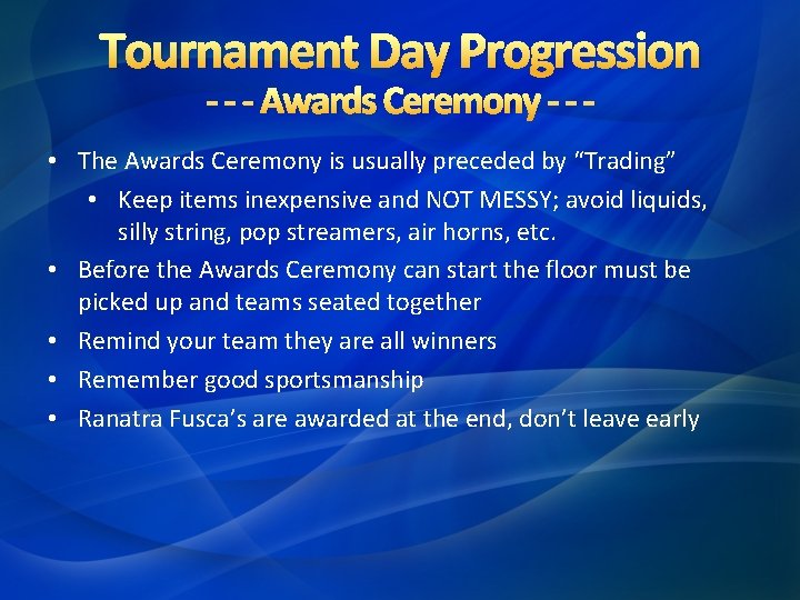 Tournament Day Progression - - - Awards Ceremony - - - • The Awards