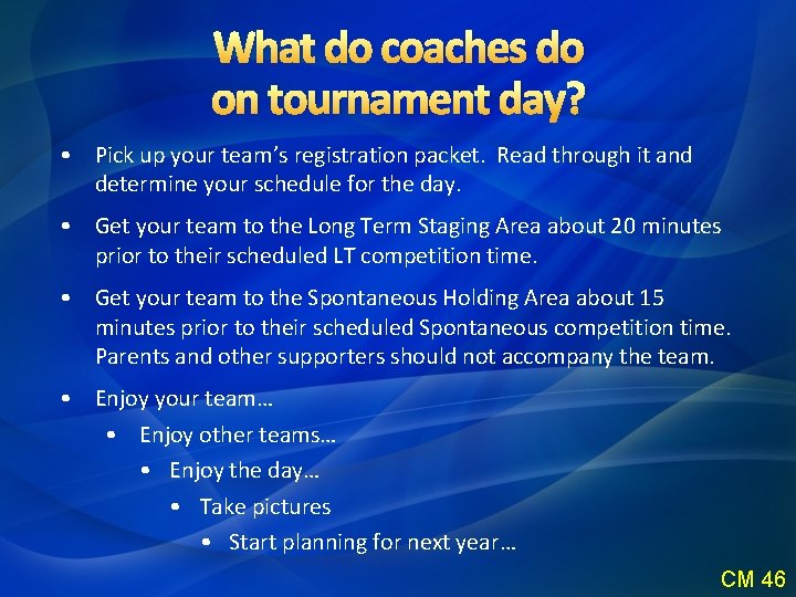 What do coaches do on tournament day? • Pick up your team’s registration packet.