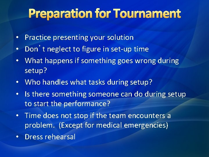 Preparation for Tournament • Practice presenting your solution • Don’t neglect to figure in