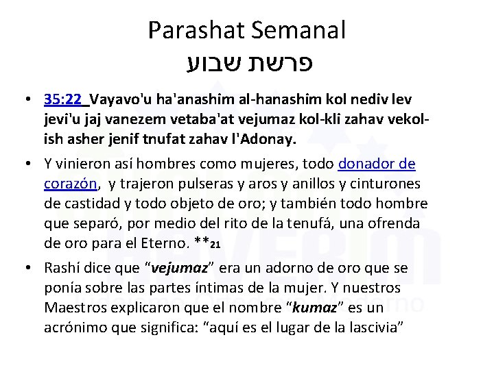 Parashat Semanal שבוע פרשת • 35: 22 Vayavo'u ha'anashim al-hanashim kol nediv lev jevi'u