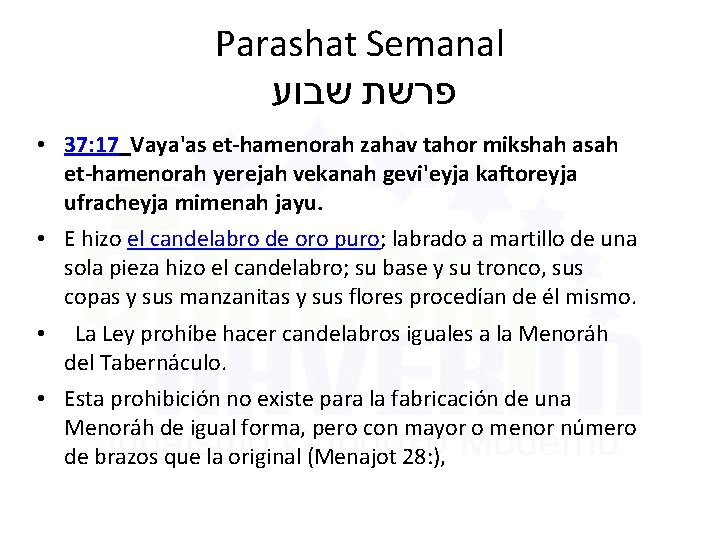 Parashat Semanal שבוע פרשת • 37: 17 Vaya'as et-hamenorah zahav tahor mikshah asah et-hamenorah