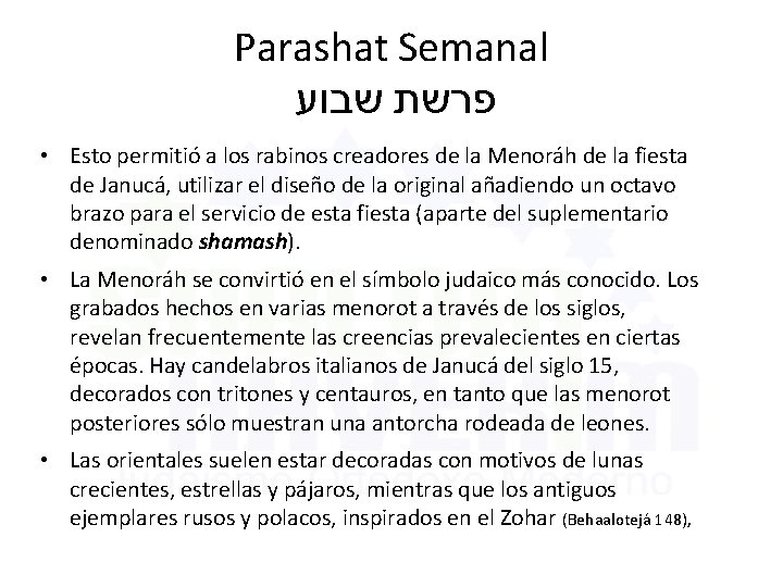 Parashat Semanal שבוע פרשת • Esto permitió a los rabinos creadores de la Menoráh