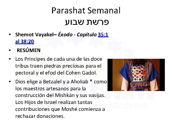 Parashat Semanal שבוע פרשת • Shemot Vayakel– Éxodo - Capítulo 35: 1 al 38: