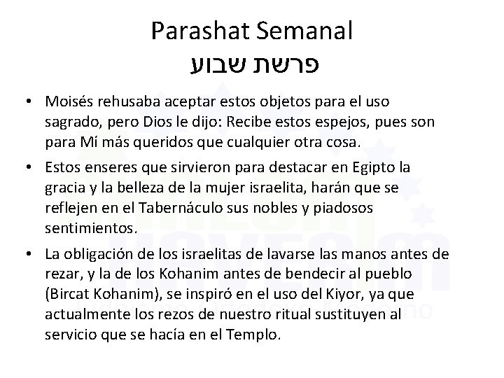 Parashat Semanal שבוע פרשת • Moisés rehusaba aceptar estos objetos para el uso sagrado,