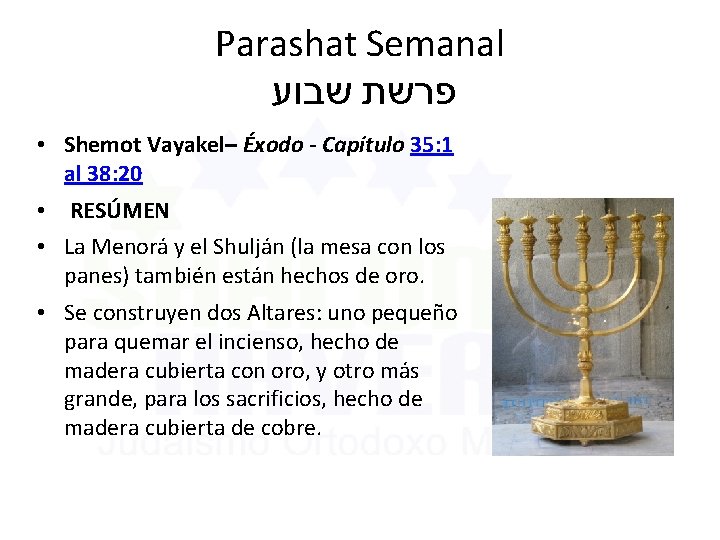 Parashat Semanal שבוע פרשת • Shemot Vayakel– Éxodo - Capítulo 35: 1 al 38: