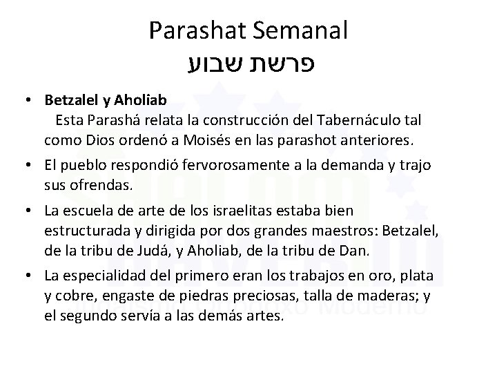 Parashat Semanal שבוע פרשת • Betzalel y Aholiab Esta Parashá relata la construcción del