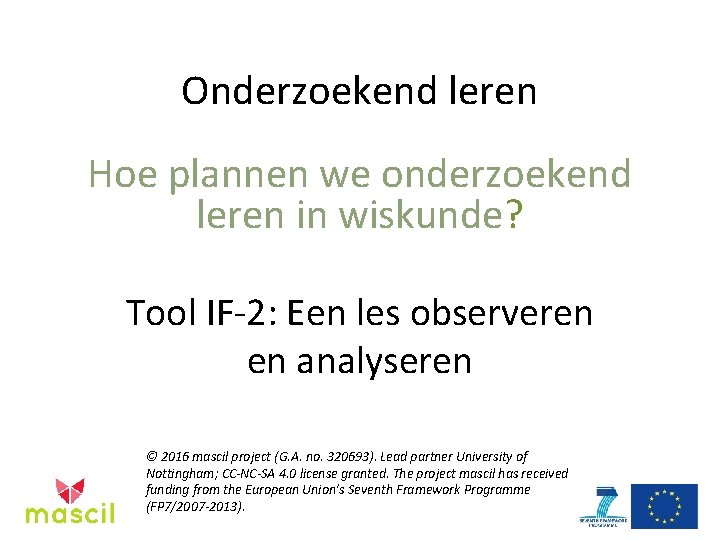 Onderzoekend leren Hoe plannen we onderzoekend leren in wiskunde? Tool IF-2: Een les observeren