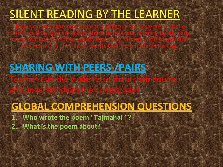 SILENT READING BY THE LEARNER Now you read the poem silently without lip movement.