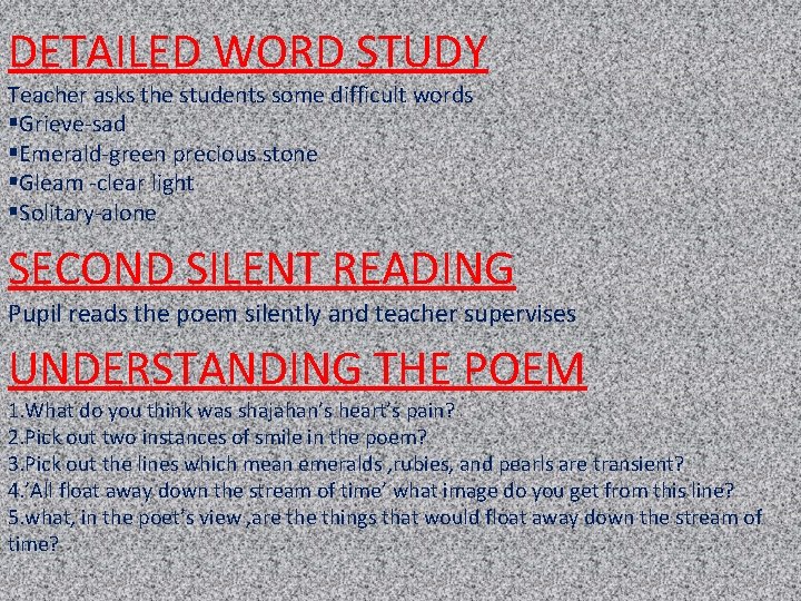 DETAILED WORD STUDY Teacher asks the students some difficult words §Grieve-sad §Emerald-green precious stone