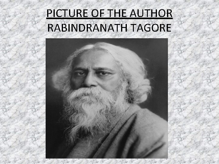 PICTURE OF THE AUTHOR RABINDRANATH TAGORE 