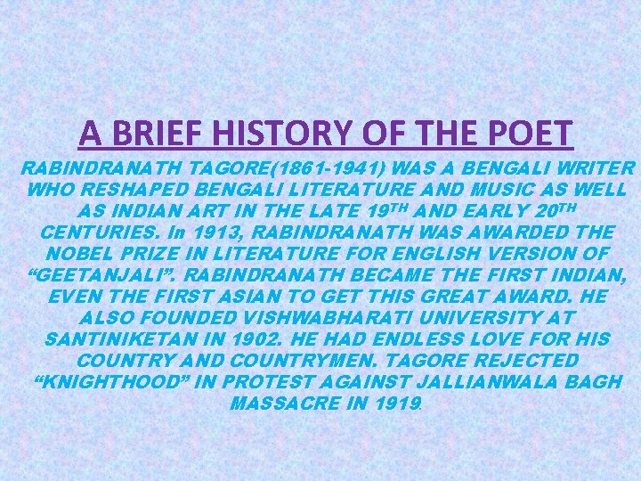 A BRIEF HISTORY OF THE POET RABINDRANATH TAGORE(1861 -1941) WAS A BENGALI WRITER WHO