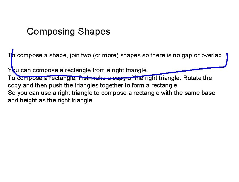 Composing Shapes To compose a shape, join two (or more) shapes so there is