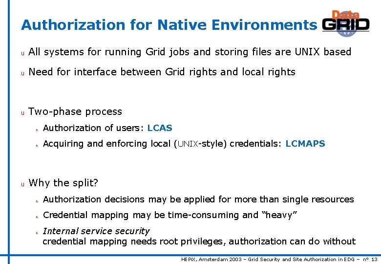 Authorization for Native Environments u All systems for running Grid jobs and storing files