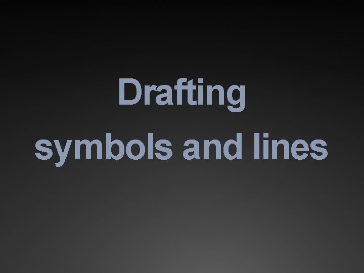 Drafting symbols and lines 