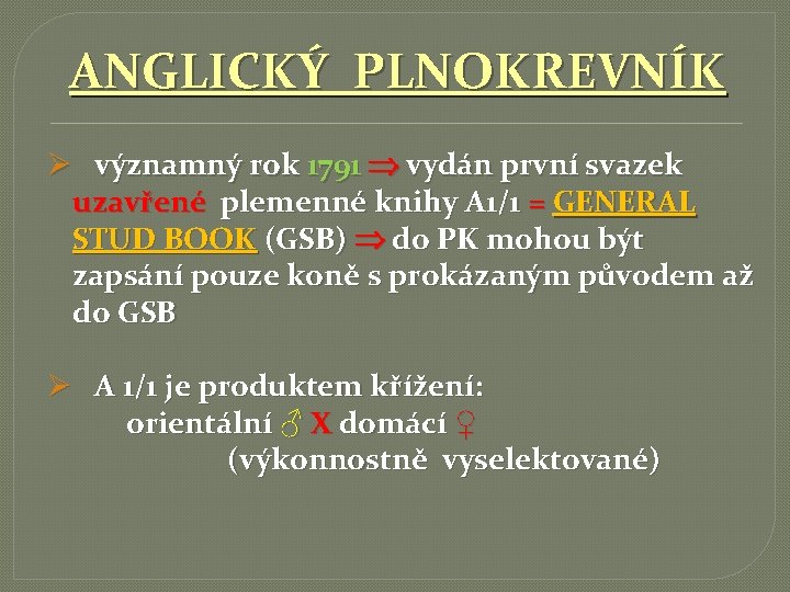 ANGLICKÝ PLNOKREVNÍK Ø významný rok 1791 vydán první svazek uzavřené plemenné knihy A 1/1