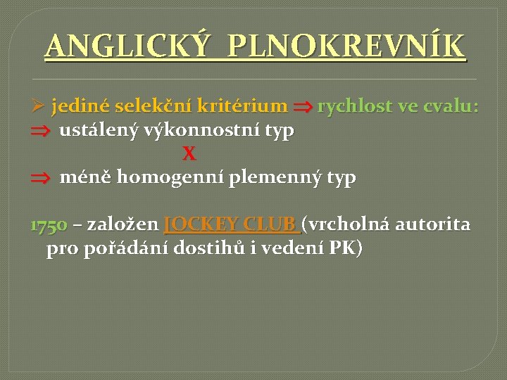 ANGLICKÝ PLNOKREVNÍK Ø jediné selekční kritérium rychlost ve cvalu: ustálený výkonnostní typ X méně