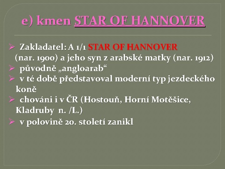 e) kmen STAR OF HANNOVER Ø Zakladatel: A 1/1 STAR OF HANNOVER (nar. 1900)