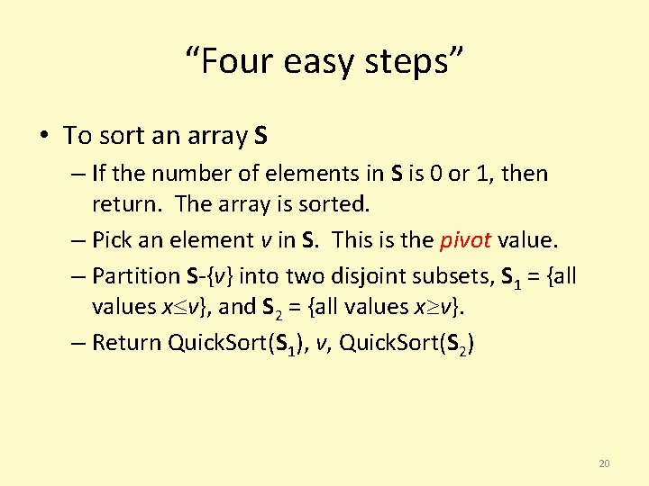 “Four easy steps” • To sort an array S – If the number of