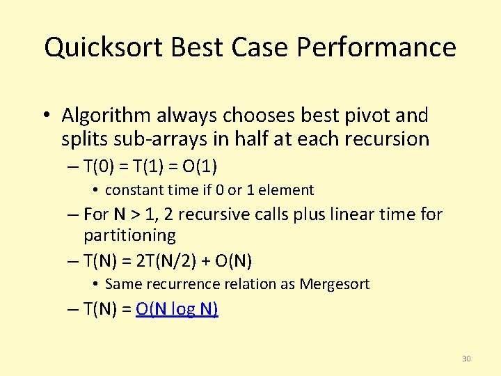 Quicksort Best Case Performance • Algorithm always chooses best pivot and splits sub-arrays in