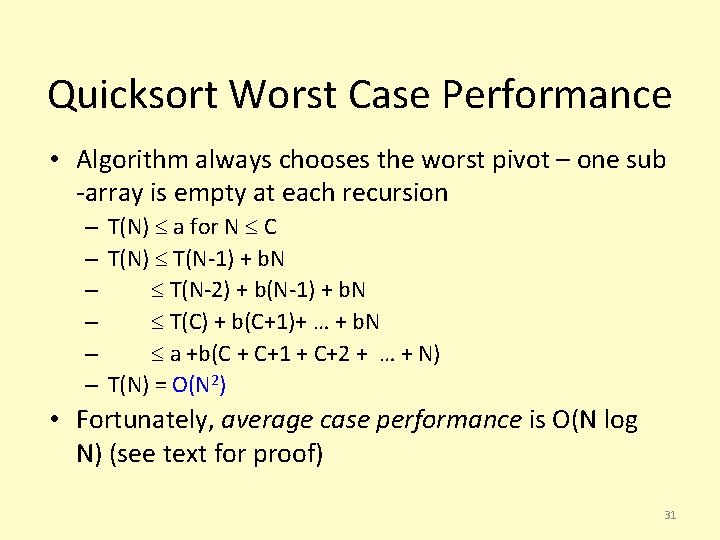 Quicksort Worst Case Performance • Algorithm always chooses the worst pivot – one sub