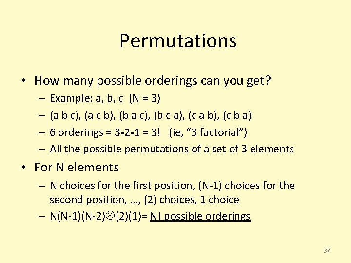 Permutations • How many possible orderings can you get? – – Example: a, b,