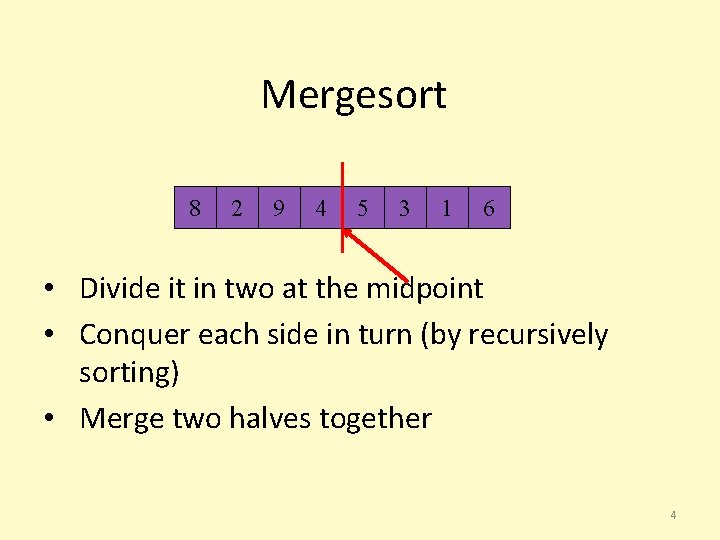 Mergesort 8 2 9 4 5 3 1 6 • Divide it in two