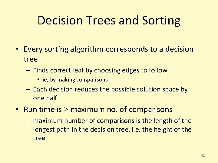 Decision Trees and Sorting • Every sorting algorithm corresponds to a decision tree –