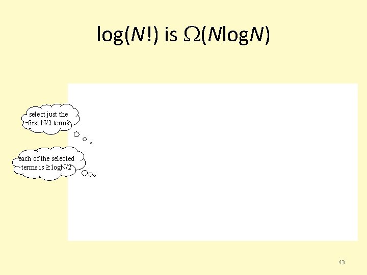 log(N!) is (Nlog. N) select just the first N/2 terms each of the selected