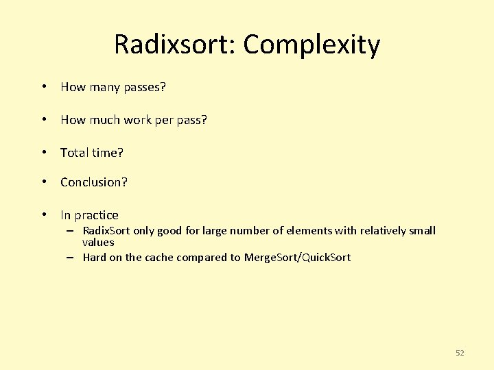 Radixsort: Complexity • How many passes? • How much work per pass? • Total