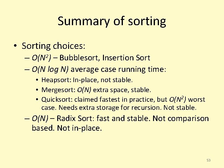 Summary of sorting • Sorting choices: – O(N 2) – Bubblesort, Insertion Sort –