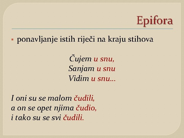 Epifora § ponavljanje istih riječi na kraju stihova Čujem u snu, Sanjam u snu