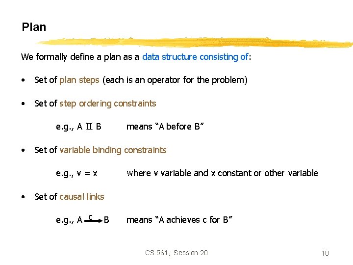 Plan We formally define a plan as a data structure consisting of: • Set