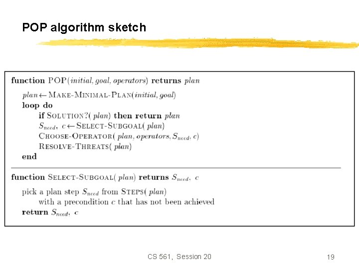 POP algorithm sketch CS 561, Session 20 19 