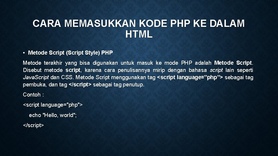 CARA MEMASUKKAN KODE PHP KE DALAM HTML • Metode Script (Script Style) PHP Metode