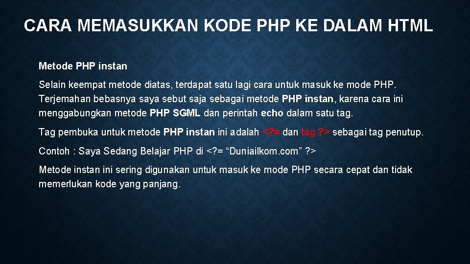 CARA MEMASUKKAN KODE PHP KE DALAM HTML Metode PHP instan Selain keempat metode diatas,