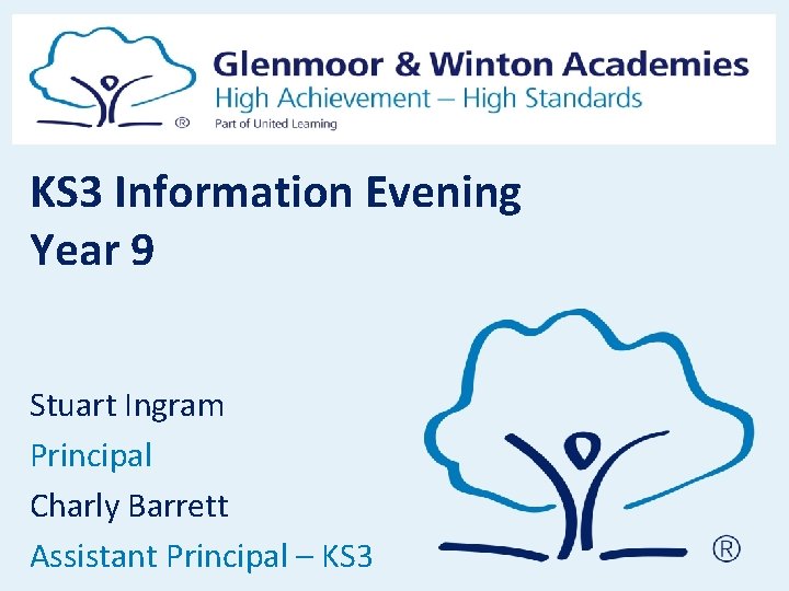 KS 3 Information Evening Year 9 Stuart Ingram Principal Charly Barrett Assistant Principal – KS 3 Information Evening Year 9 Stuart Ingram Principal Charly Barrett Assistant Principal –