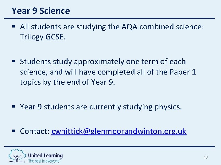 Year 9 Science § All students are studying the AQA combined science: Trilogy GCSE. Year 9 Science § All students are studying the AQA combined science: Trilogy GCSE.