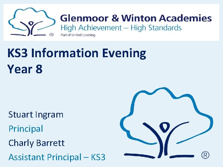 KS 3 Information Evening Year 8 Stuart Ingram Principal Charly Barrett Assistant Principal – KS 3 Information Evening Year 8 Stuart Ingram Principal Charly Barrett Assistant Principal –