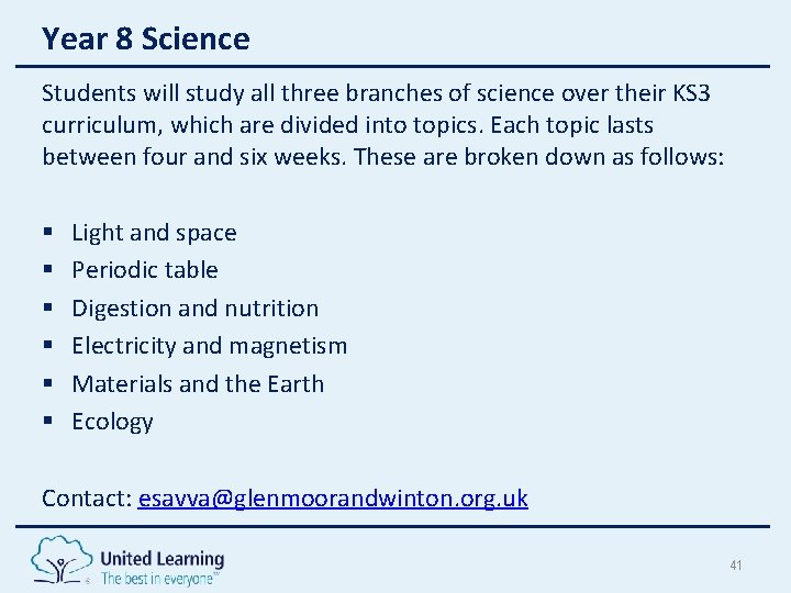 Year 8 Science Students will study all three branches of science over their KS Year 8 Science Students will study all three branches of science over their KS