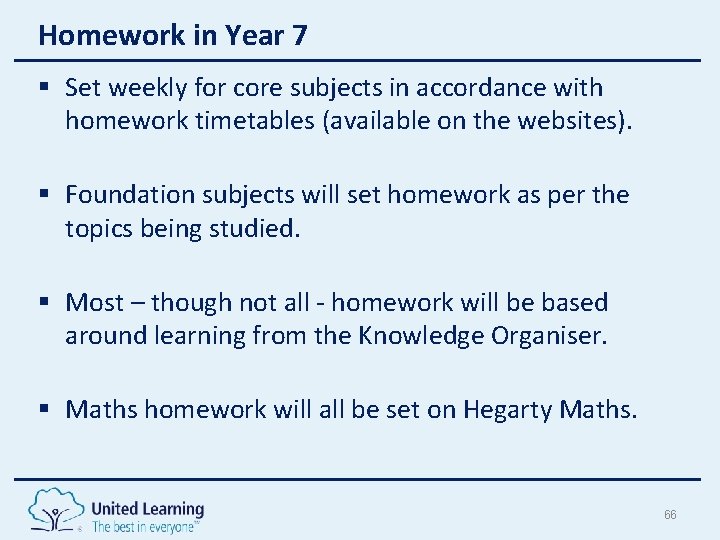 Homework in Year 7 § Set weekly for core subjects in accordance with homework Homework in Year 7 § Set weekly for core subjects in accordance with homework