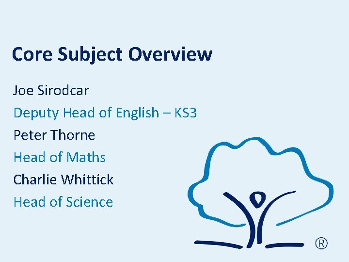 Core Subject Overview Joe Sirodcar Deputy Head of English – KS 3 Peter Thorne Core Subject Overview Joe Sirodcar Deputy Head of English – KS 3 Peter Thorne