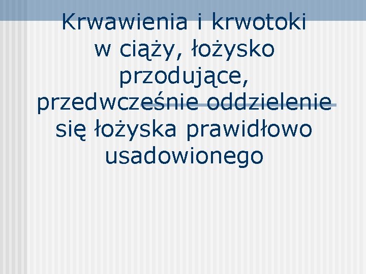 Krwawienia i krwotoki w ciąży, łożysko przodujące, przedwcześnie oddzielenie się łożyska prawidłowo usadowionego 
