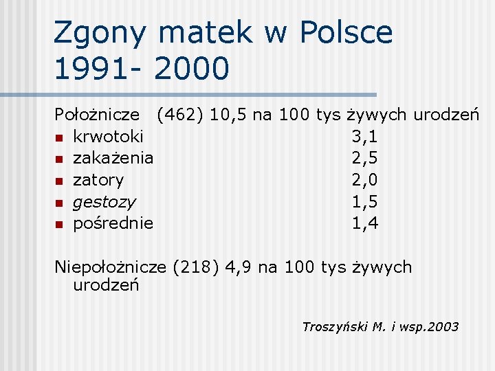 Zgony matek w Polsce 1991 - 2000 Położnicze (462) 10, 5 na 100 tys